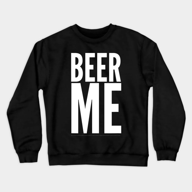 Beer Me T Shirt TShirt TShirt Tee Shirt Gift Crewneck Sweatshirt by FONSbually